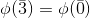 \phi (\bar 3)=\phi (\bar 0)