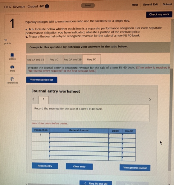 Help Saved Save & Exit Ch 6 - Revenue - Graded HW 0 Submit Check my work typically charges $10 to nonmembers who use the faci