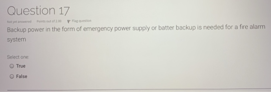 Question 17 Not yet answered Points out of 2.00 P Flag question Backup power in the form of emergency power supply or batter