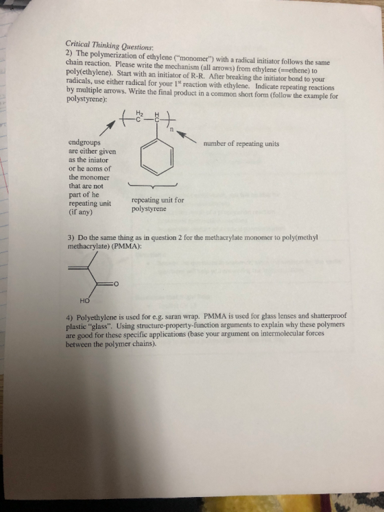 Critical Thinking Questions: 2) The polymerization of ethylene (monomer) with a radical initiator follows the same chain re