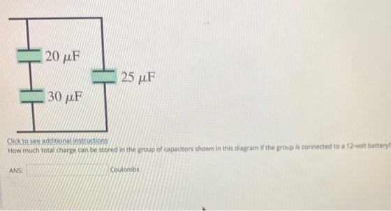 20 uF 25 uF 30 uF Click to see additional instructions How much total charge can be stored in the group of capacitors shown i