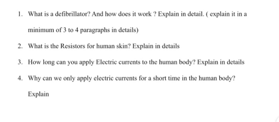 1. What is a defibrillator? And how does it work? Explain in detail. ( explain it in a minimum of 3 to 4 paragraphs in detail