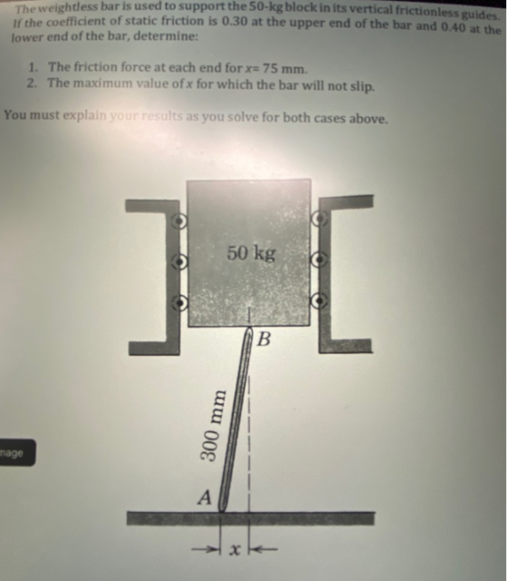 The weightless bar is used to support the Su-kg block in its vertical frictionless If the coefficient of static friction is 0