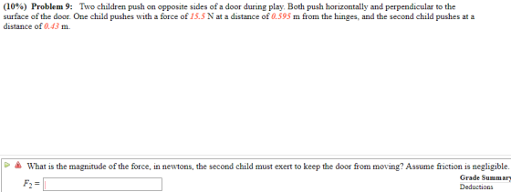(10%) Problem 9: Two children push on opposite sides of a door during play. Both push horizontally and perpendicular to the s