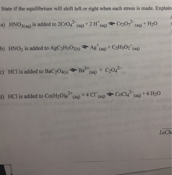 State if the equilibrium will shift left or right when each stress is made. Explain Cr2O7 (aq)+ H20 is added to 2Cr042 (aq) +