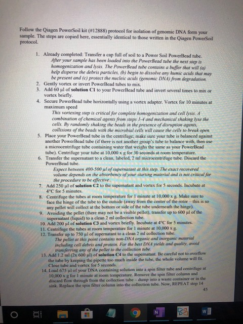 Follow the Qingen Power Soil kit (12888) protocol for isolation of genomic DNA form your sample. The steps are copied here, e