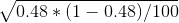 \sqrt{0.48*(1-0.48)/100}