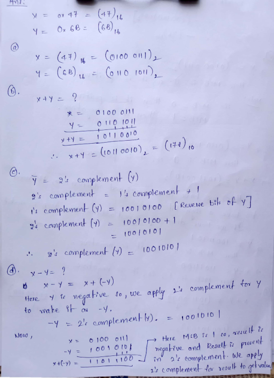 X = Ox 47 I y = Ox 6B = (6B), X = (4+) 16 = (0100 onll) 4 = (68) 16 = Collo 1011), x + y = ? - 4= 0100 0111 ouo 10!! x+y = 10