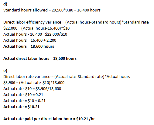 Standard hours allowed = 20,500*0.80 = 16,400 hours Direct labor efficiency variance = (Actual hours-Standard hours) Standar