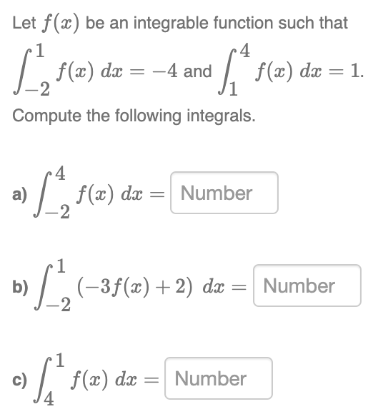 Let f(x) be an integrable function such that 1 -4 -4 and 1. 2 Compute the following integrals. Number => [f(e) de » L, (+37(e