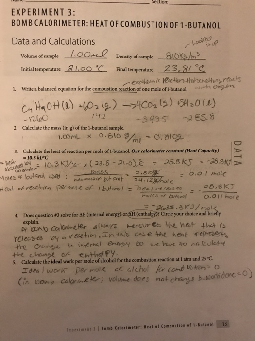 Section: EXPERIMENT 3: BOMB CALORIMETER: HEAT OF COMBUSTION OF 1 -BUTANOL Data and Calculations Leoked Volume of sample7.00nk