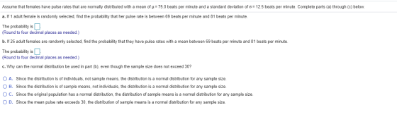 Assume that females have pulse rates that are normally distributed with a mean of u = 75.0 beats per minute and a standard de