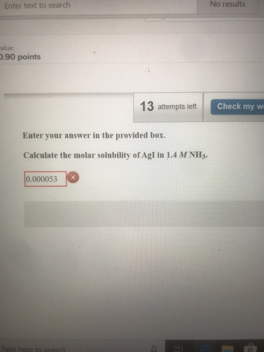 Enter text to search No results alue: 2.90 points 13 attempts left Check my w Enter your answer in the provided box. Calculat