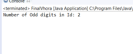 console u <terminated > Finalhora [Java Application) C:\Program Files\Java Number of Odd digits in Id: 2