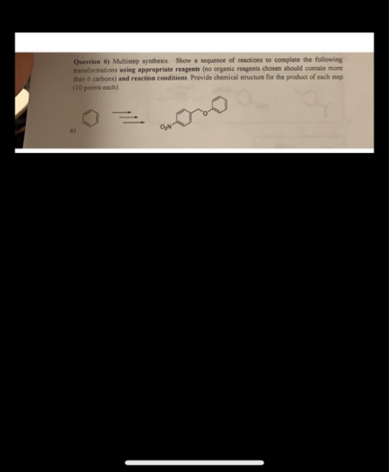 Question 6) Multistep synthesis Show a sequence of reactions to complete the following transformations using appropriate reag