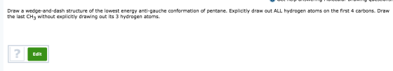 осс Стриотсуттогасити рта 9 часосото. Draw a wedge-and-dash structure of the lowest energy anti-gauche conformation of pentan