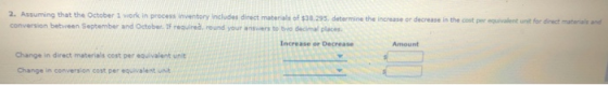 2. Assuming that the October 1 work in process inventory Includes direct materials of $38.295, determine the increase or decr