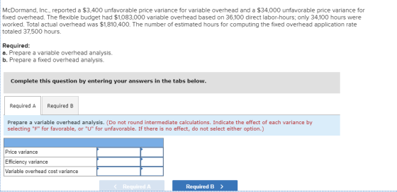 McDormand, Inc., reported a $3,400 unfavorable price variance for variable overhead and a $34,000 unfavorable price variance