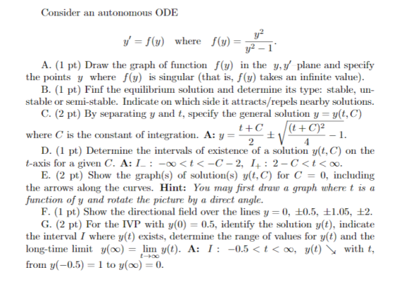 Consider an autonomous ODE y = f(y) where f(y) = y2 - 1 A. (1 pt) Draw the graph of function f(y) in the y,y plane and specif