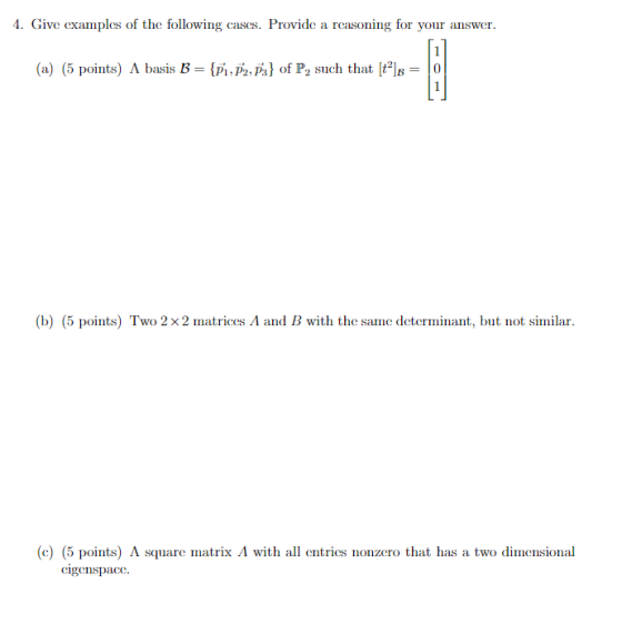 4. Give examples of the following cases. Provide a reasoning for your answer. (a) (5 points) A basis B = {P1, P2, P3} of P, s