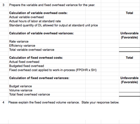 3 Prepare the variable and fixed overhead variance for the year Calculation of variable overhead costs: Actual variable overh