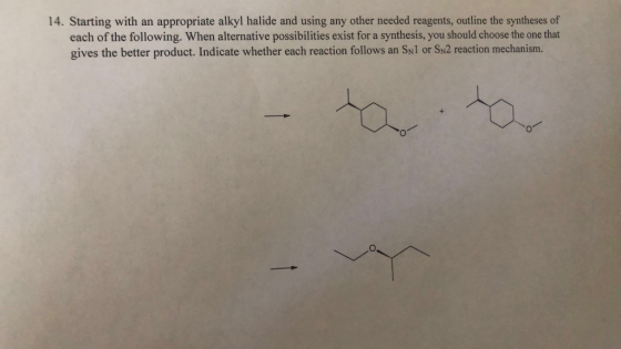 14. Starting with an appropriate alkyl halide and using any other needed reagents, outline the syntheses of each of the follo
