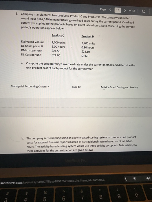Page < 12 > of 130 6. Company manufactures two products, Product C and Product D. The company estimated it would incur $167,1