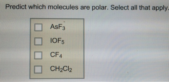 Image for Predict which molecules are polar. Select all that apply.