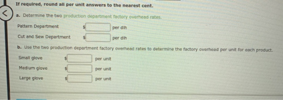 If required, round all per unit answers to the nearest cent. < per dih a. Determine the two production department factory ove