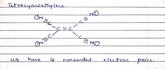 Tetracyanoethylene CENO We have 4 non bonded electron pairs.
