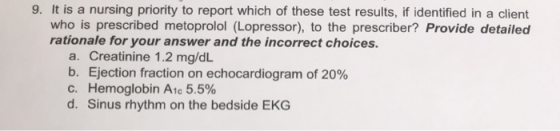 9. It is a nursing priority to report which of these test results, if identified in a client who is prescribed metoprolol (Lo