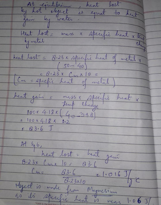 At ejuhibrium by hot object rain by water heat is equat lost to heat Heat lost - mass & specific heat & tend by metal heat lo