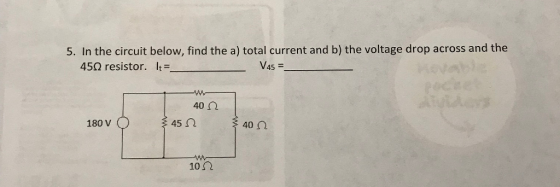 5. In the circuit below, find the a) total current and b) the voltage drop across and the V45 45Ω resistor. It- 40 Q 180 V 45 Ω 40Ω 10Ω