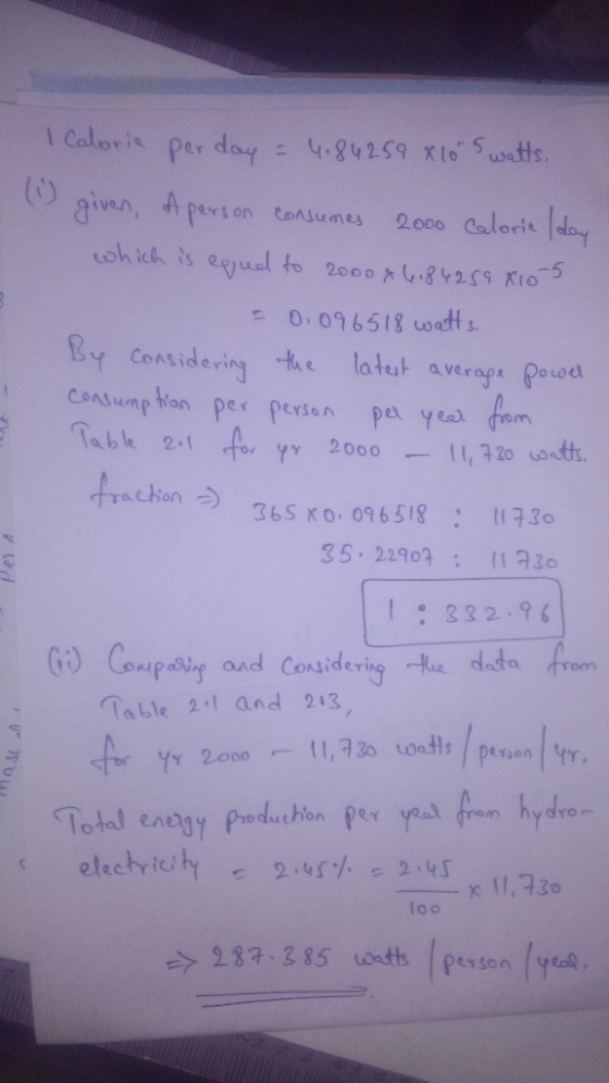 I Calorie perday = 4.84259 x 10 watts. (1 given, A person consumes 2000 calorie (day which is equal to 2000 & 6184259x105 = 0