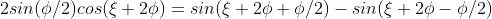2 sin( \phi/2)cos(\xi+ 2\phi)=sin( \xi +2 \phi +\phi/2)-sin(\xi+2\phi- \phi/2)