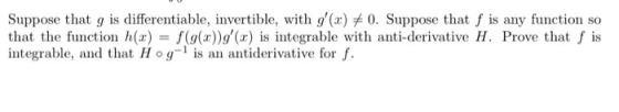 Suppose that g is differentiable, invertible, with g(x) 0. Suppose that f is any function so that the function h()f(g(a))g(