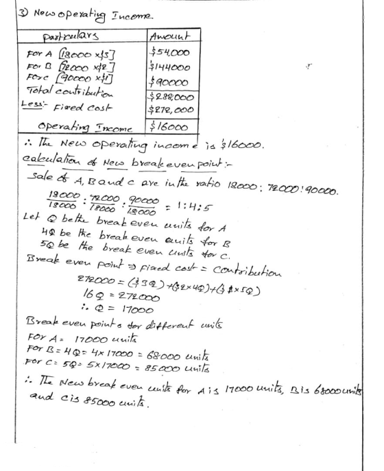 3) Now operating Income particulars Amount For A 18000 x{3] $54,000 For B 92000 x2] $144000 Foxe (90090 *$03 $90000 Total con