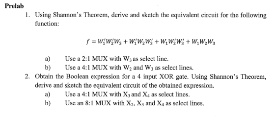 Prelab 1. Using Shannons Theorem, derive and sketch the equivalent circuit for the following function: a) Use a 2:1 MUX with