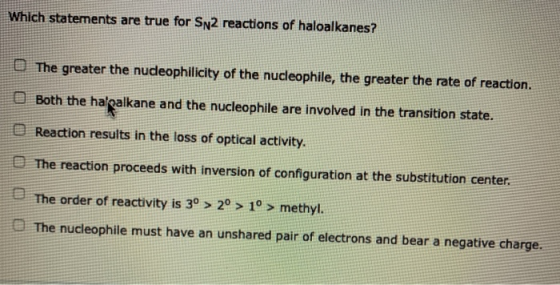 Which statements are true for Sn2 reactions of haloalkanes? The greater the nudeophilicity of the nucleophile, the greater th