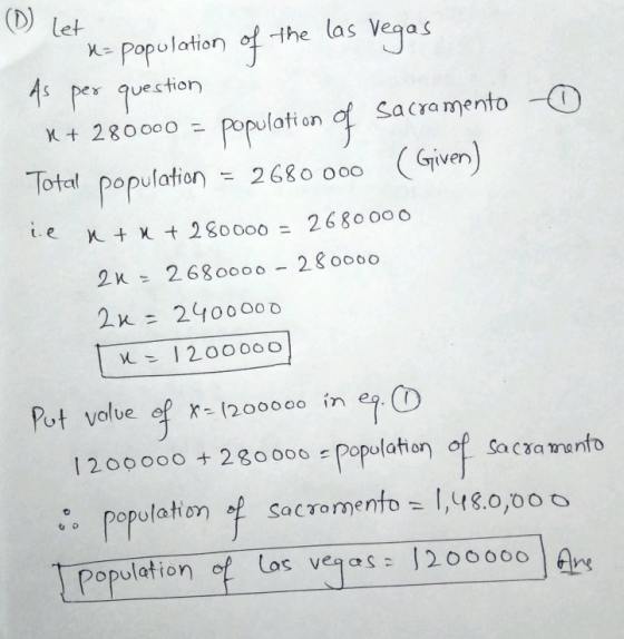 6 let na population of the las Vegas As per question X + 280000 = population of Sacramento o Total population = 2680 000 ( Gi