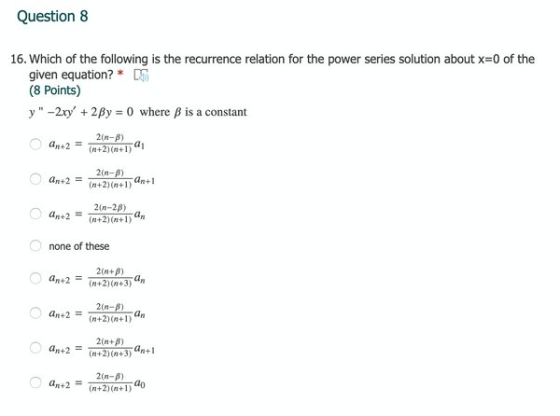 Question 8 16. Which of the following is the recurrence relation for the power series solution about x=0 of the given equatio