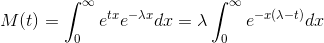 M(t)=\int_{0}^{\infty }e^{tx}e^{-\lambda x}dx=\lambda \int_{0}^{\infty }e^{-x(\lambda -t)}dx