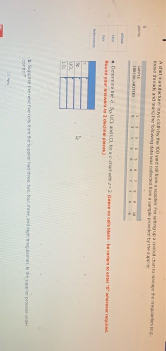 A shirt manufacturer buys cloth by the 100 yard roll from a supplier. For setting up a control chart to manage the irregulari