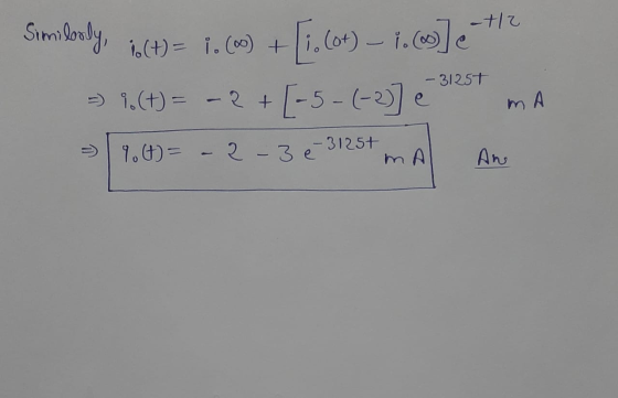 -t/ Similarly, 1.(+) = 1.c.) + [5.664) [io (ot) – 1. (x)] => 1.(+) = -2 +[-5-(-2)] e - 31257 MA => 9.00 - 2-3e-3125+ mA An