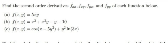 Find the second order derivatives fræ, fxy, fyr, and fyy of each function below. (a) f(x,y) = 5.cy (b) f(x, y) = 2? + rºy-y-1