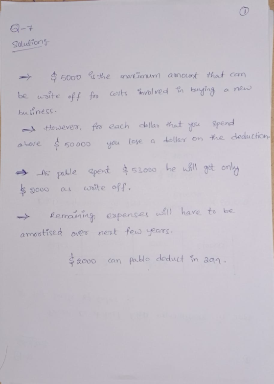 Q-7 solutions * $5000 is the markinum amount that can be wsite off for costs involved in buying a new business. & However, fo