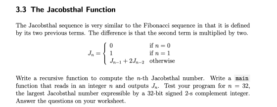 In = { 3.3 The Jacobsthal Function The Jacobsthal sequence is very similar to the Fibonacci sequence in that it is defined by