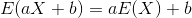 E(aX + b) = aE(X) + b