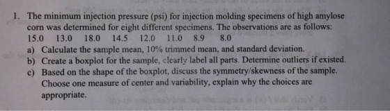 1. The minimum injection pressure (psi) for injection molding specimens of high amylose corn was determined for eight differe