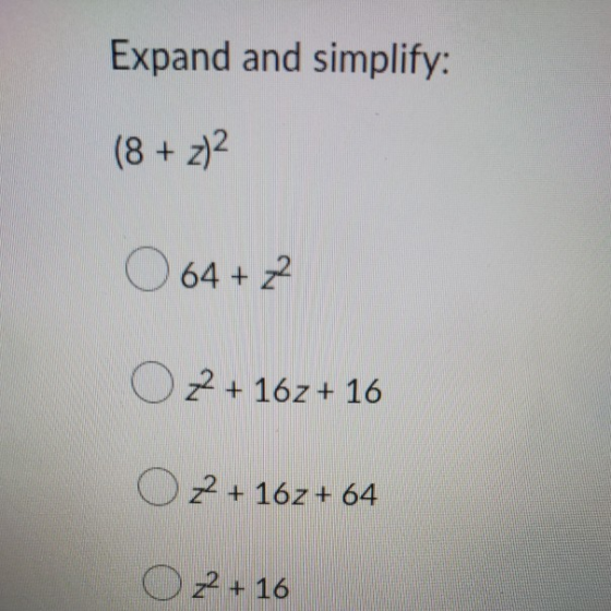 Expand and simplify: (8 + 2)2 O 64 +22 O 2 + 162 +16 O 2 +167 + 64 Oz+16